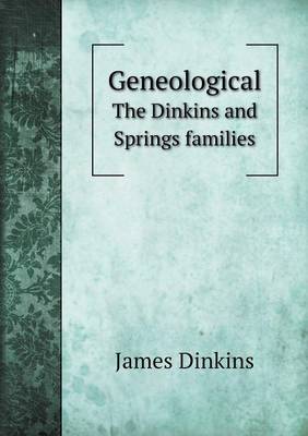 Geneological the Dinkins and Springs Families (Paperback)