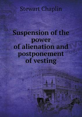 Suspension of the Power of Alienation and Postponement of Vesting (Paperback)
