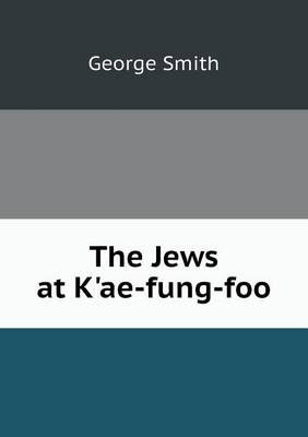 The Jews at K'Ae-Fung-Foo (Paperback)