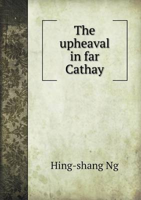 The Upheaval in Far Cathay (Paperback)