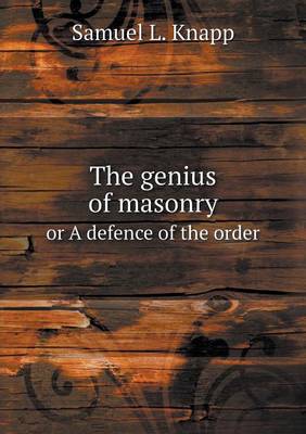 The Genius of Masonry or a Defence of the Order (Paperback)