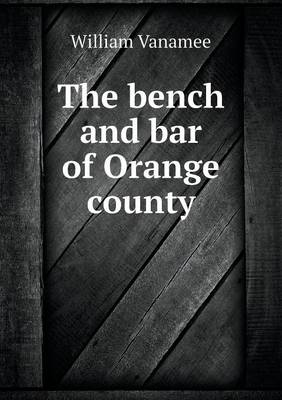 The Bench and Bar of Orange County (Paperback)