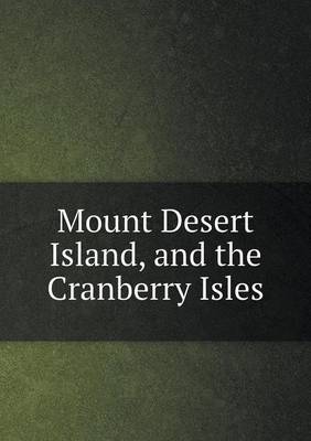 Mount Desert Island, and the Cranberry Isles (Paperback)