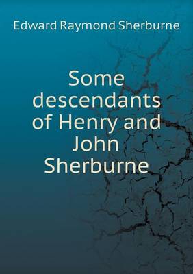 Some Descendants of Henry and John Sherburne (Paperback)