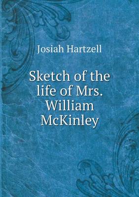 Sketch of the Life of Mrs. William McKinley (Paperback)