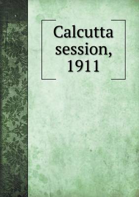 Calcutta Session, 1911 (Paperback)