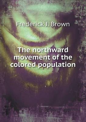 The Northward Movement of the Colored Population (Paperback)