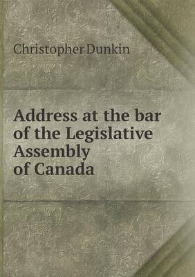 Address at the Bar of the Legislative Assembly of Canada (Paperback)
