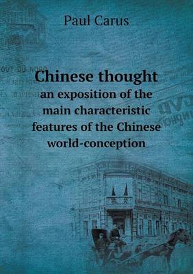 Chinese Thought an Exposition of the Main Characteristic Features of the Chinese World-Conception (Paperback)