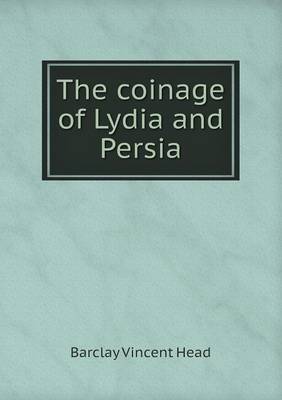 The Coinage of Lydia and Persia (Paperback)
