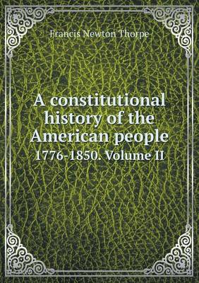 A Constitutional History of the American People 1776-1850. Volume II (Paperback)