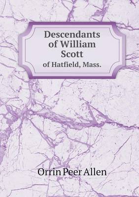 Descendants of William Scott of Hatfield, Mass. (Paperback)