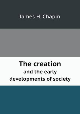 The Creation and the Early Developments of Society (Paperback)