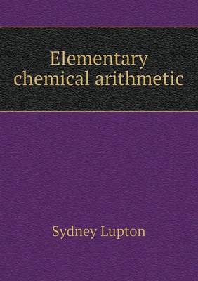 Elementary Chemical Arithmetic (Paperback)