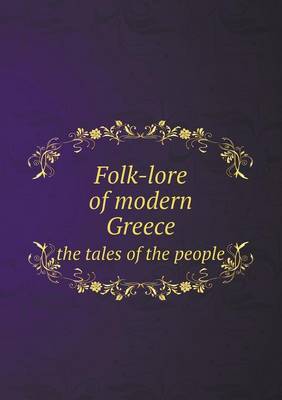 Folk-Lore of Modern Greece the Tales of the People (Paperback)