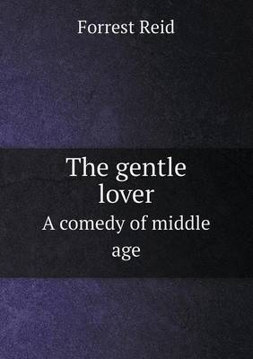 The Gentle Lover a Comedy of Middle Age (Paperback)