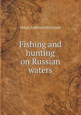 Fishing and Hunting on Russian Waters (Paperback)