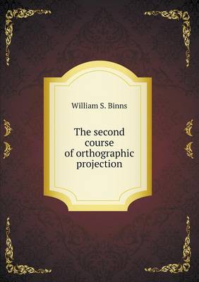 The Second Course of Orthographic Projection (Paperback)