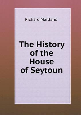 The History of the House of Seytoun (Paperback)