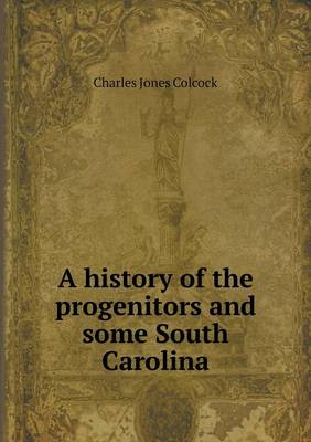 A history of the progenitors and some South Carolina (Paperback)