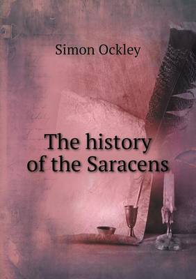 The History of the Saracens (Paperback)
