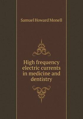 High Frequency Electric Currents in Medicine and Dentistry (Paperback)