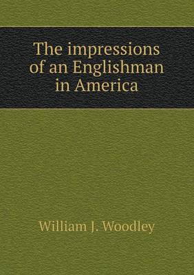 The Impressions of an Englishman in America (Paperback)