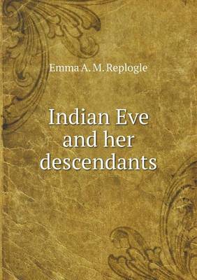 Indian Eve and Her Descendants (Paperback)