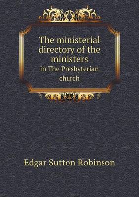 The Ministerial Directory of the Ministers in the Presbyterian Church (Paperback)