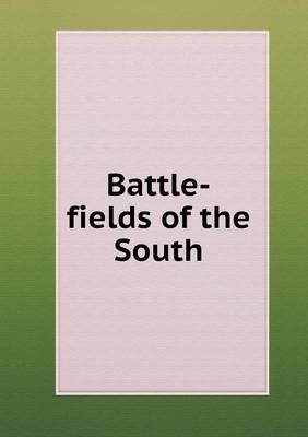 Battle-Fields of the South (Paperback)