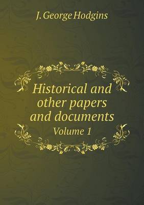 Historical and Other Papers and Documents Volume 1 (Paperback)