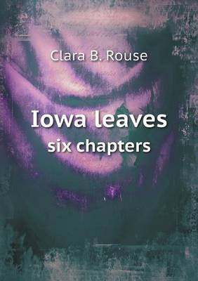 Iowa Leaves Six Chapters (Paperback)
