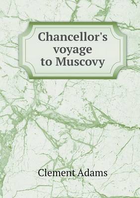 Chancellor's Voyage to Muscovy (Paperback)