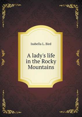 A Lady's Life in the Rocky Mountains (Paperback)