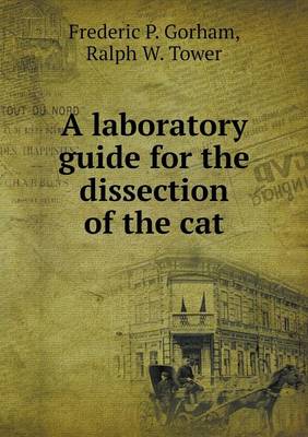 A Laboratory Guide for the Dissection of the Cat (Paperback)