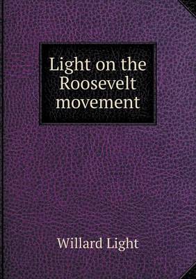 Light on the Roosevelt movement (Paperback)
