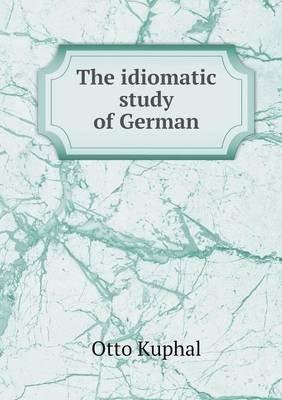 The Idiomatic Study of German (Paperback)