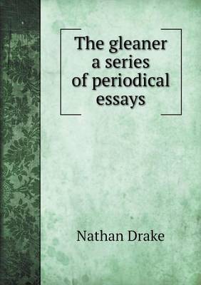 The Gleaner a Series of Periodical Essays (Paperback)