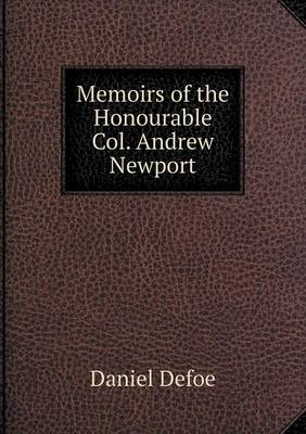 Memoirs of the Honourable Col. Andrew Newport (Paperback)