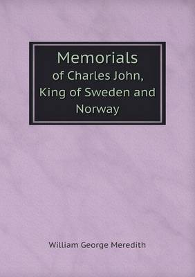 Memorials of Charles John, King of Sweden and Norway (Paperback)