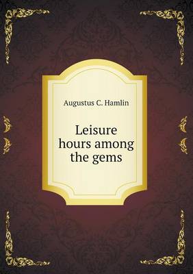 Leisure Hours Among the Gems (Paperback)