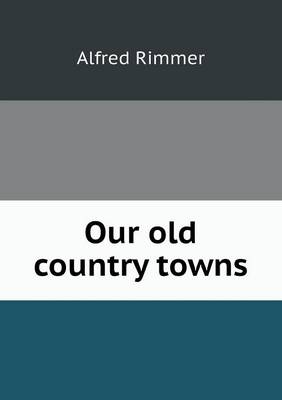 Our Old Country Towns (Paperback)