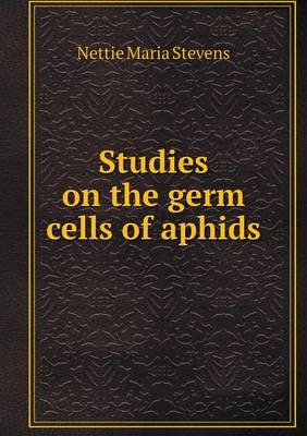 Studies on the Germ Cells of Aphids (Paperback)