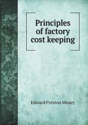 Principles of Factory Cost Keeping (Paperback)