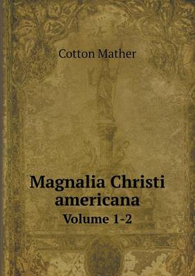 Magnalia Christi Americana Volume 1-2 (Paperback)
