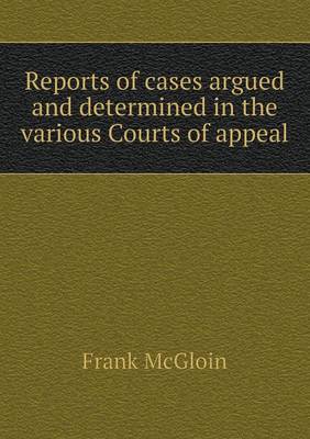 Reports of Cases Argued and Determined in the Various Courts of Appeal (Paperback)