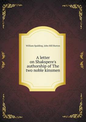 A Letter on Shakspere's Authorship of the Two Noble Kinsmen (Paperback)