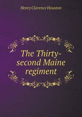 The Thirty-Second Maine Regiment (Paperback)