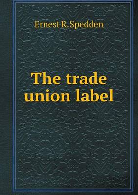 The Trade Union Label (Paperback)