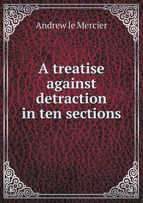 A Treatise Against Detraction in Ten Sections (Paperback)